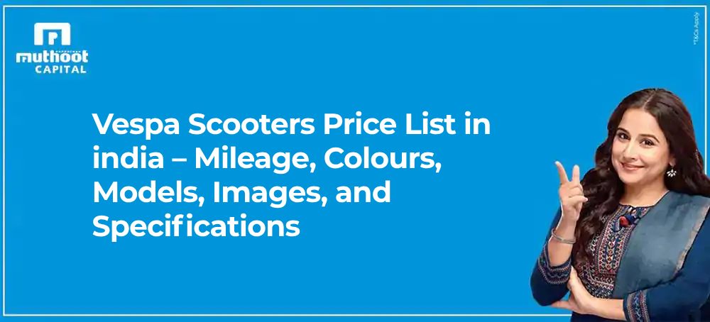 Vespa Scooters Price List in india – Mileage, Colours, Models, Images, and Specifications